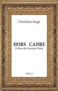 Title: Hors cadre: Recueil de poésie, Author: Christian Satgé