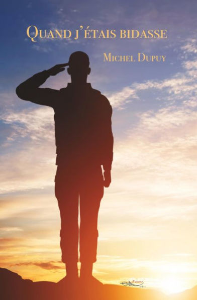 Quand j'étais bidasse: Du temps du service militaire obligatoire