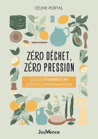 Title: Zéro déchet, zéro pression, Author: Céline Portal