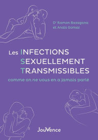 Title: Les Infections Sexuellement Transmissibles comme on ne vous en a jamais parlé, Author: Ramon Basagana