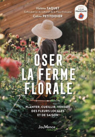 Title: Oser la ferme florale, Author: Hélène Taquet