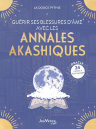 Title: Guérir ses blessures d'âme avec les annales akashiques, Author: La douce pythie