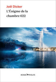 Title: L'Enigme de la chambre 622, Author: Joël Dicker