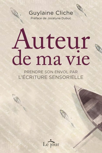 Auteur de ma vie: Prendre son envol par l'écriture sensorielle