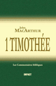Title: 1 Timothée (The MacArthur New Testament Commentary - 1 Timothy), Author: John MacArthur