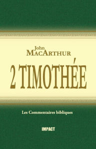 Title: 2 Timothée (The MacArthur New Testament Commentary - 2 Timothy), Author: John MacArthur