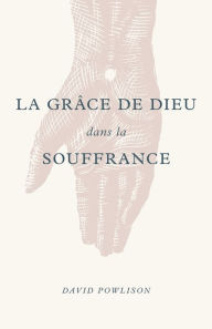 Title: La grï¿½ce de Dieu dans la souffrance (God's Grace in Your Suffering), Author: ïditions Impact