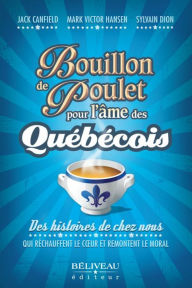 Title: Bouillon de poulet pour l'âme des québécois, Author: Jack Canfield