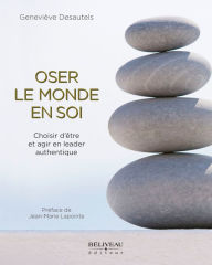 Title: Oser le monde en soi, Author: Geneviève Desautels