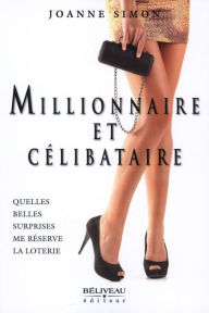 Title: Millionnaire et célibataire, Author: Joanne Simon