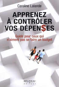 Title: Apprenez à contrôler vos dépenses, Author: Caroline Lalande