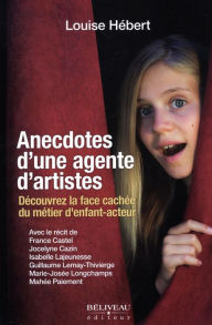 Title: Anecdotes d'une agente d'artistes, Author: Louise Hébert