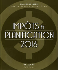 Title: Impôts et planification 2016, Author: Pierre Royer