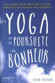 Title: Le yoga et la poursuite du bonheur, Author: Sam Chase