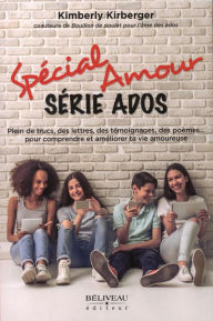 Title: Spécial Amour : Série ados, Author: Kimberly Kirberger