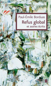 Title: Refus global et autres écrits, Author: Paul-Émile Borduas
