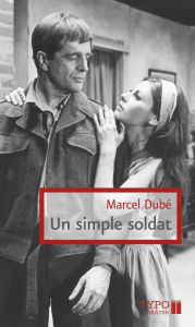 Title: Un simple soldat, Author: Marcel Dubé