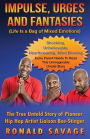 IMPULSE, URGES AND FANTASIES: Life Is A Bag Of Mixed Emotions