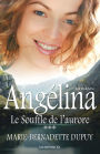 Le Souffle de l'aurore: Saga Angélina, tome 3