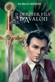 Title: Le dernier fils d'Avalon, Author: Isa-Belle Granger