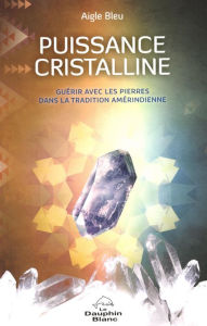 Title: Puissance cristalline, Author: Aigle Bleu