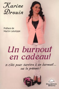 Title: Un burnout en cadeau!, Author: Karine Drouin