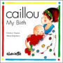 Caillou, My Birth