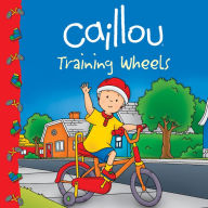 Title: Caillou: Training Wheels, Author: Eric Sévigny