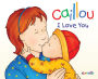 Caillou: I Love You