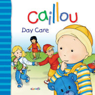 Title: Caillou: Day Care, Author: Christine L'Heureux