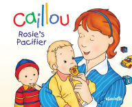 Title: Caillou: Rosie's Pacifier, Author: Christine L'Heureux