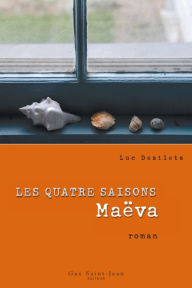 Title: Les quatre saisons, tome 1: Maëva, Author: Luc Desilets