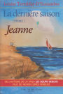 La dernière saison, tome 1: Jeanne