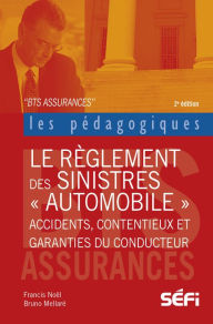 Title: Le règlement des sinistres automobiles: Accidents, contentieux et garanties du conducteur, Author: Francis Noël