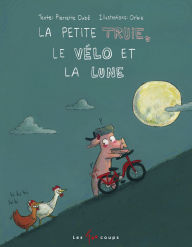 Title: La Petite Truie, Le Vï¿½lo Et La Lune, Author: Pierrette Dubï
