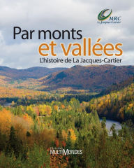Title: Par monts et vallées: L'histoire de La Jacques-Cartier, Author: Marie Dufour