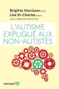 Title: L'Autisme expliqué aux non-autistes, Author: Brigitte Harrisson
