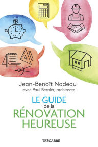 Title: Le Guide de la rénovation heureuse, Author: Jean-Benoît Nadeau