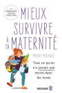 Mieux survivre à ta maternité: Tout ce qu'on n'a jamais osé écrire dans les livres