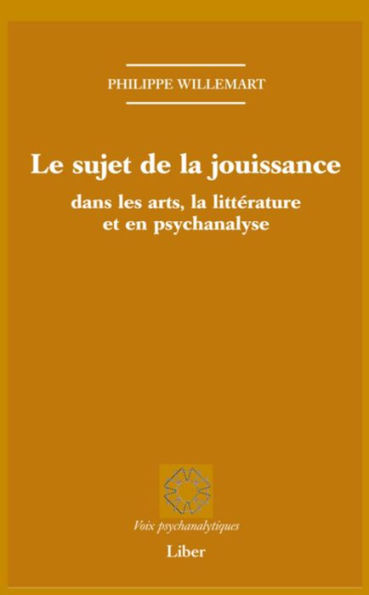 Sujet de la jouissance dans les arts, en littérature et en psychanalyse (Le)