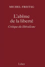 Abîme de la liberté (L'): Critique du libéralisme