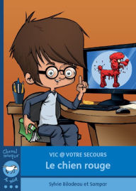 Title: Vic @ votre secours. Le chien rouge, Author: Sylvie Bilodeau