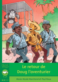 Title: Le retour de Doug l'aventurier, Author: Marie-Nicole Marchand