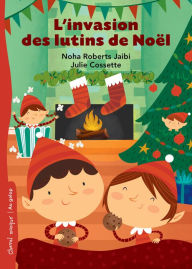 Title: L'invasion des lutins de Noël, Author: Noha Roberts Jaibi