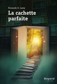 Title: La cachette parfaite, Author: Fernande D. Lamy