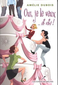 Title: Oui, je le veux... et vite!, Author: Amélie Dubois