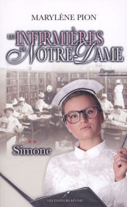 Title: Les infirmières de Notre-Dame 02 : Simone, Author: Marylène Pion