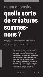 Title: Quelle sorte de créatures sommes-nous?: Langage, connaissance et liberté, Author: Noam Chomsky
