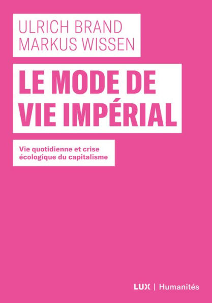 Le mode de vie impérial: Vie quotidienne et crise écologique du capitalisme