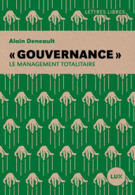 Title: « Gouvernance »: Le management totalitaire, Author: Alain Deneault